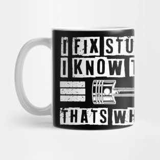 Car Mechanic funny quote - saying. I fix stuff and I know things Mug